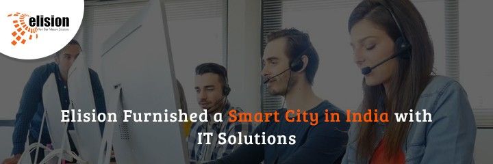 Elision Furnished a Smart City in India with IT Solutions