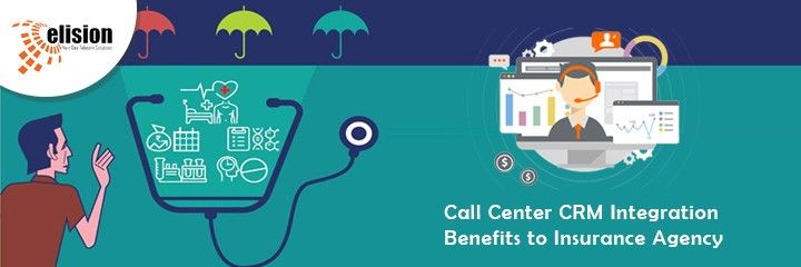 Call Center CRM Integration Benefits to Insurance Agency