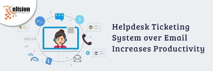 Helpdesk Ticketing System over Email Increases Productivity