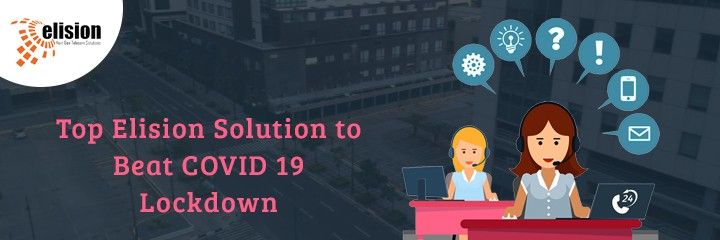 Top Elision Solutions to Beat COVID 19 Lockdown