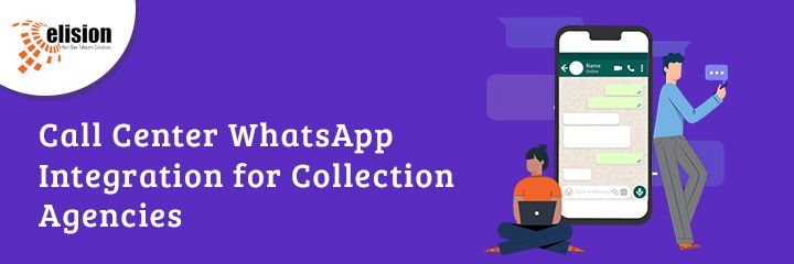 Call Center WhatsApp Integration for Collection Agencies
