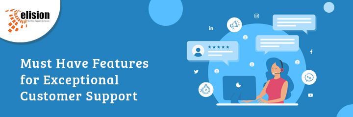 Must Have Features for Exceptional Customer Support