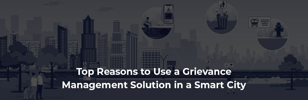Top Reasons to Use a Grievance Management Solution in a Smart City